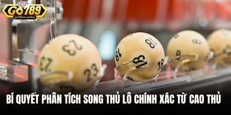 Bí quyết phân tích song thủ lô chính xác từ cao thủ