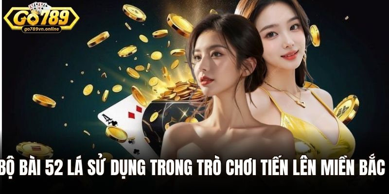 Toàn Tập Cách Chơi Tiến Lên Miền Bắc Dành Cho Người Mới 1 Bộ bài 52 lá sử dụng trong trò chơi tiến lên miền Bắc
