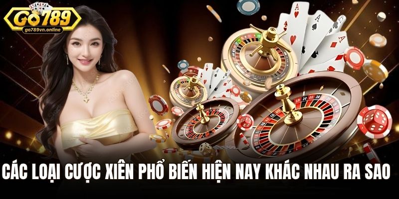 Các loại cược xiên phổ biến hiện nay khác nhau ra sao