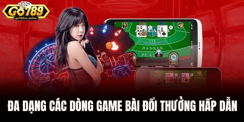 Trang chủ 37 Đa dạng các dòng game bài đổi thưởng hấp dẫn