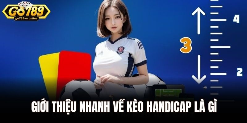 Giới thiệu nhanh về kèo Handicap là gì