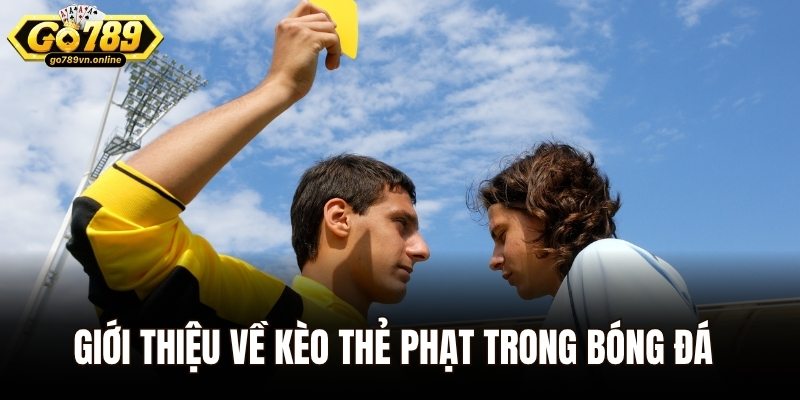 Kèo Thẻ Phạt – Lựa Chọn Cá Cược Thú Vị Không Thể Bỏ Qua 1 Giới thiệu về thông tin kèo thẻ phạt trong bóng đá