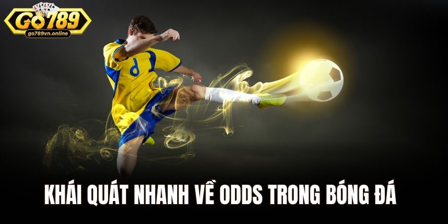 Odds Trong Bóng Đá - Thông Tin Mới Cho Tân Thủ Tại Go789 1 Khái quát nhanh về odds trong bóng đá