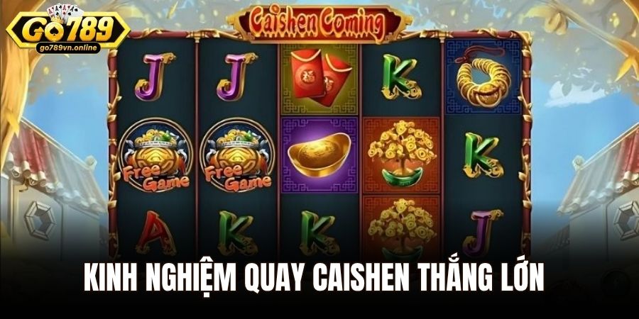 Kinh nghiệm quay caishen thắng lớn