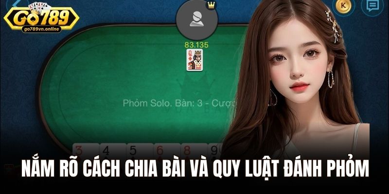 Phỏm Online Go789 - Game Bài Thú Vị Đổi Thưởng Liền Tay 2 Nắm rõ cách chia bài và quy luật đánh Phỏm