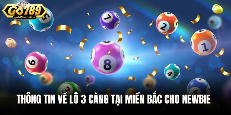 Lô 3 Càng - Hướng Dẫn Cách Chơi, Kinh Nghiệm Chơi Hiệu Quả 1 Thông tin về lô 3 càng tại miền Bắc cho newbie