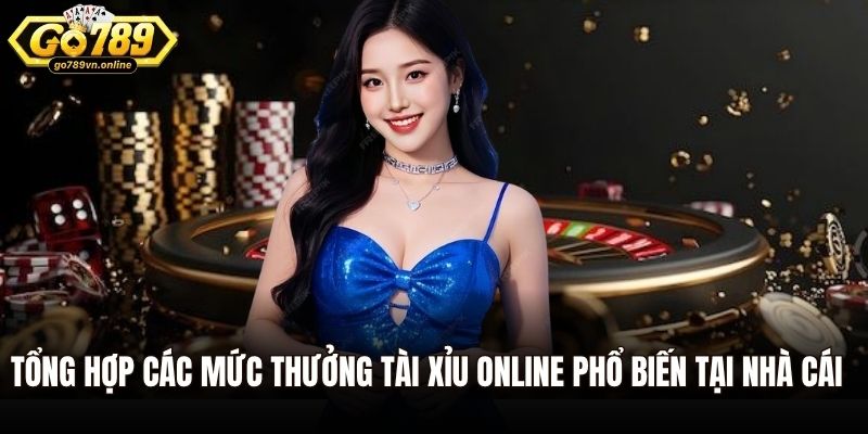 Tài Xỉu Online - Trò Chơi Cá Cược Kinh Điển Cho Mọi Người 3 Tổng hợp các mức thưởng tài xỉu online phổ biến tại nhà cái