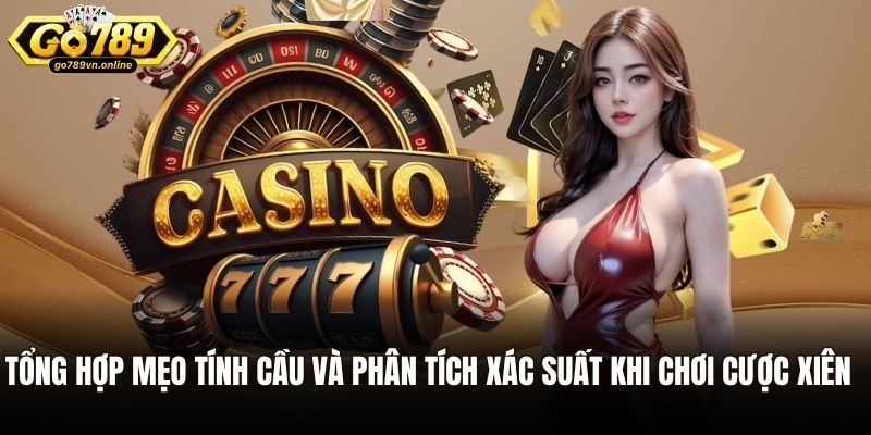 Tổng hợp mẹo tính cầu và phân tích xác suất khi chơi cược xiên