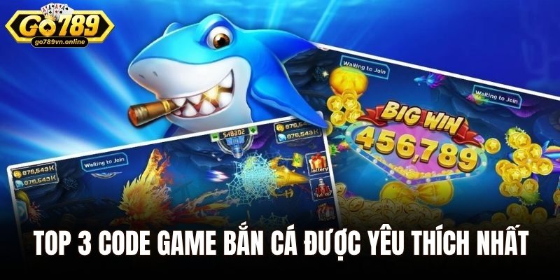 Code Game Bắn Cá – Nhận Quà Khủng, Tăng Cơ Hội Săn Boss 3 Top 3 code game bắn cá được nhiều người yêu thích nhất